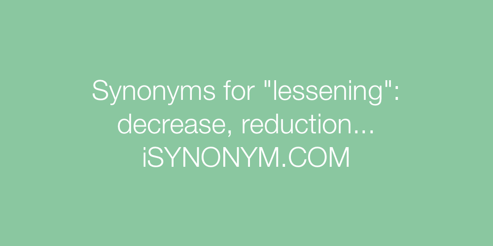 Synonyms lessening