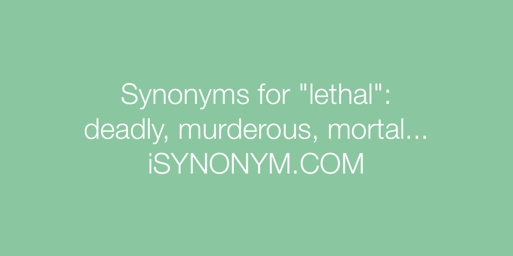 Synonyms lethal