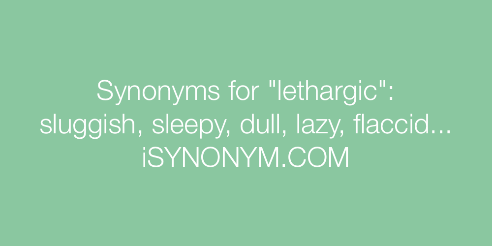 Synonyms lethargic