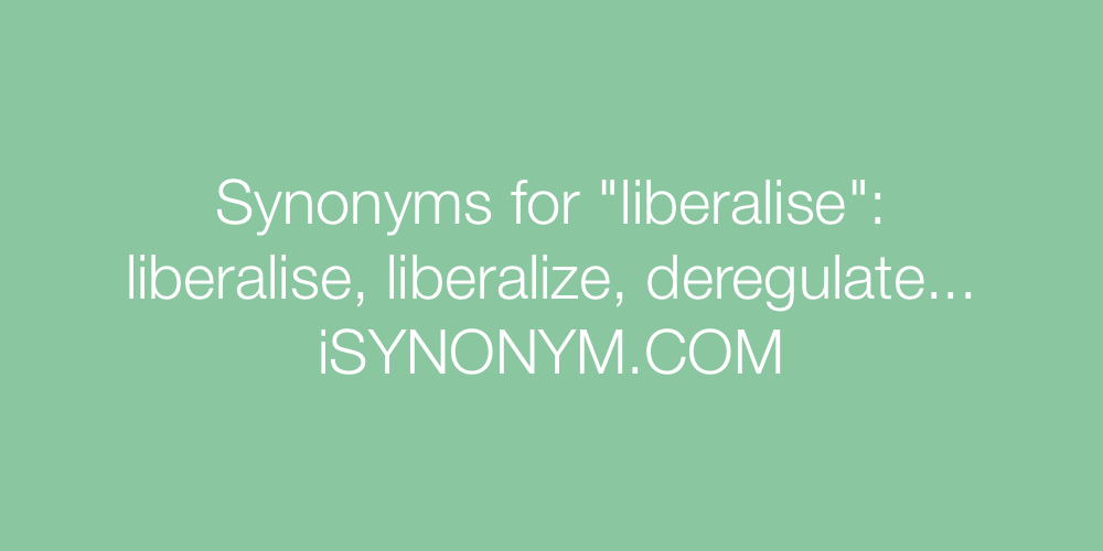Synonyms liberalise