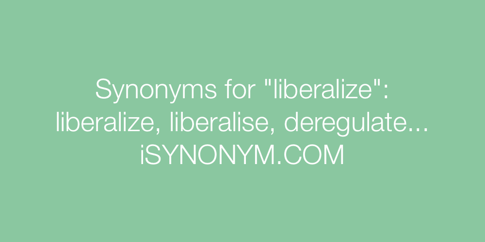 Synonyms liberalize
