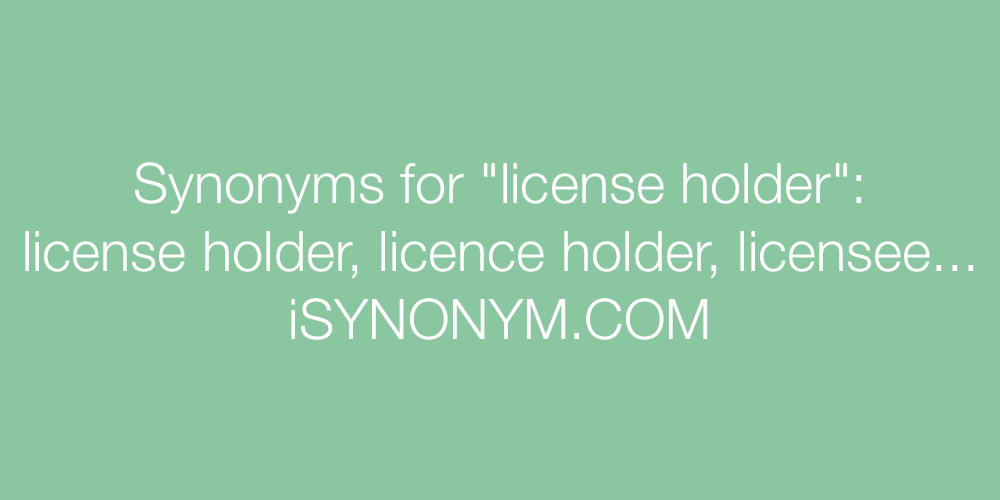 Synonyms license holder