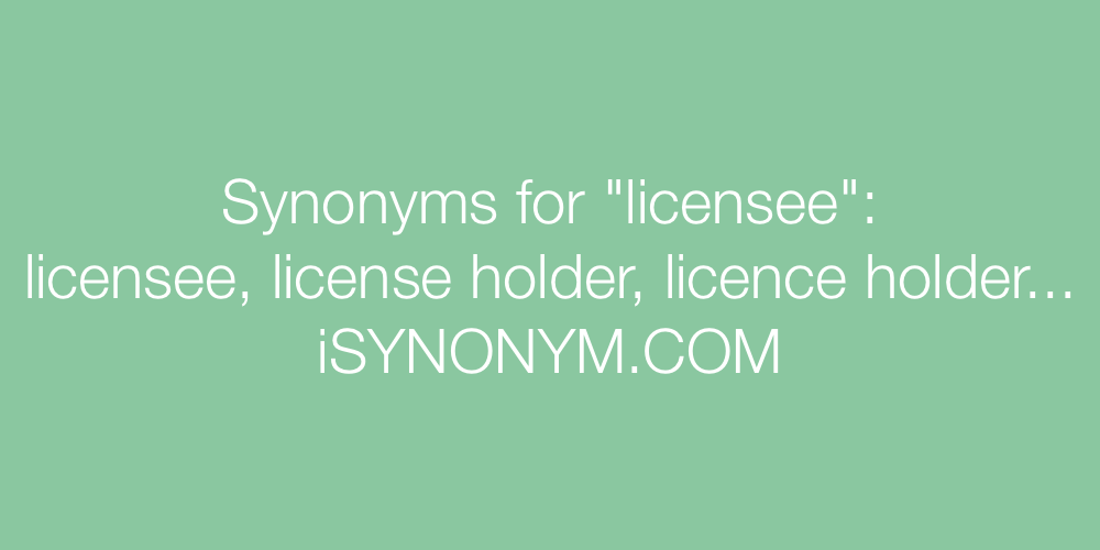 Synonyms licensee