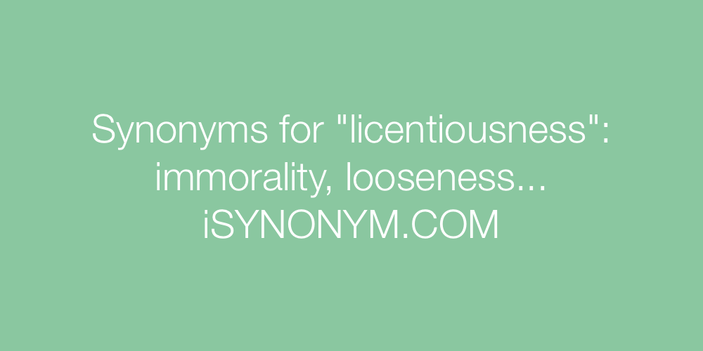 Synonyms licentiousness