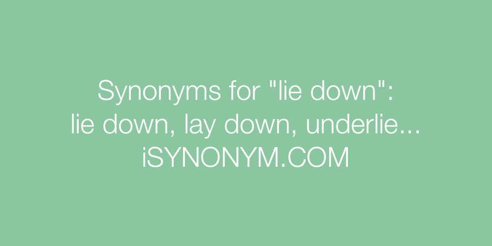 Synonyms lie down