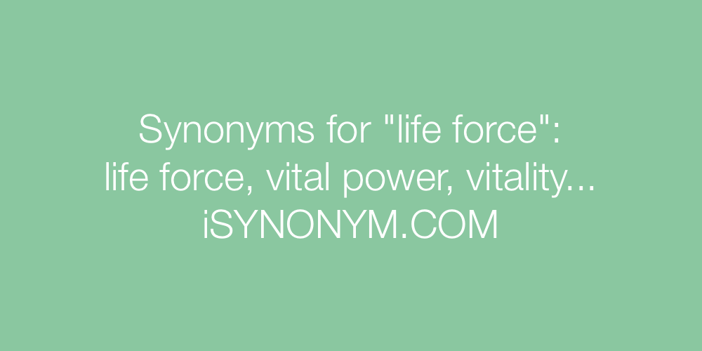Synonyms life force