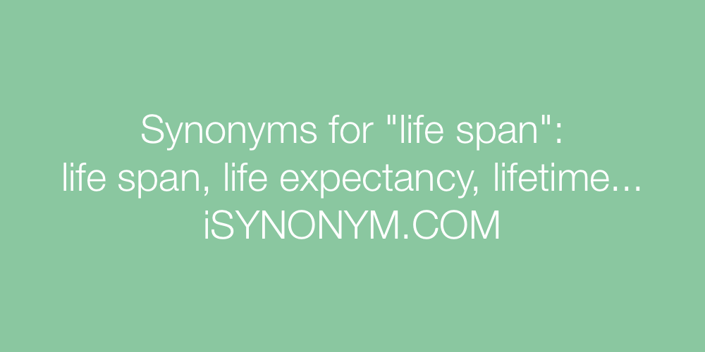 Synonyms life span