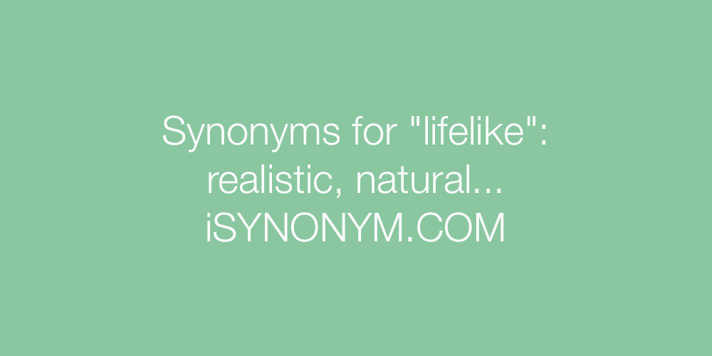 Synonyms lifelike