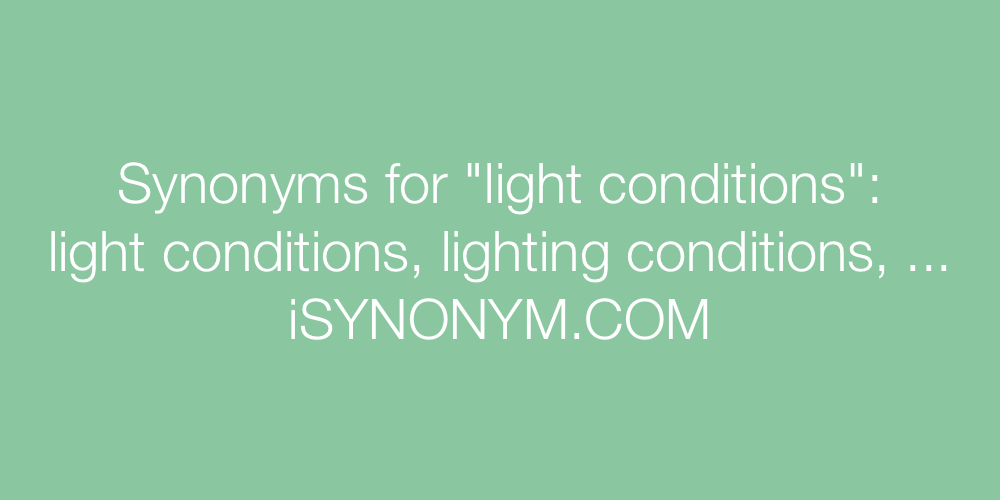 Synonyms light conditions