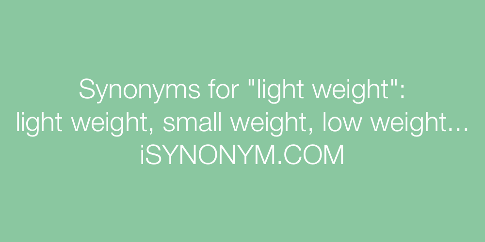 Synonyms light weight