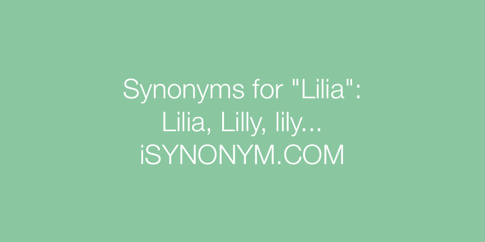 Synonyms Lilia