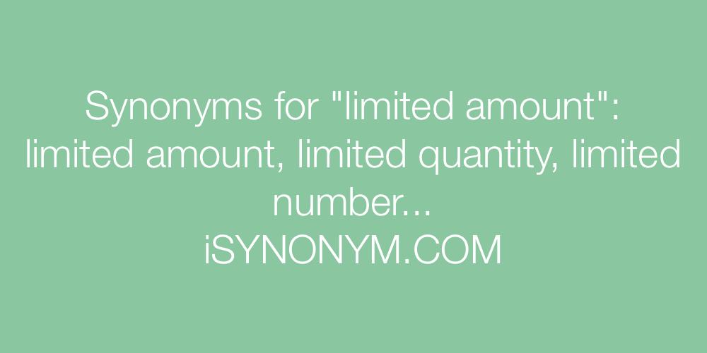 Synonyms limited amount