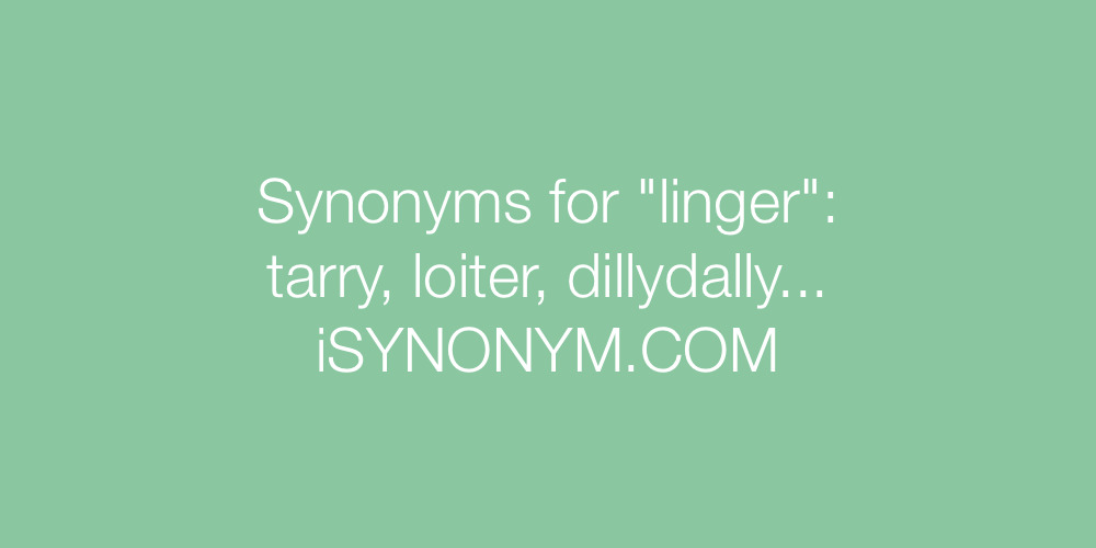 Synonyms linger