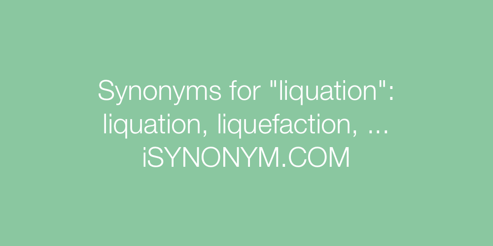 Synonyms liquation