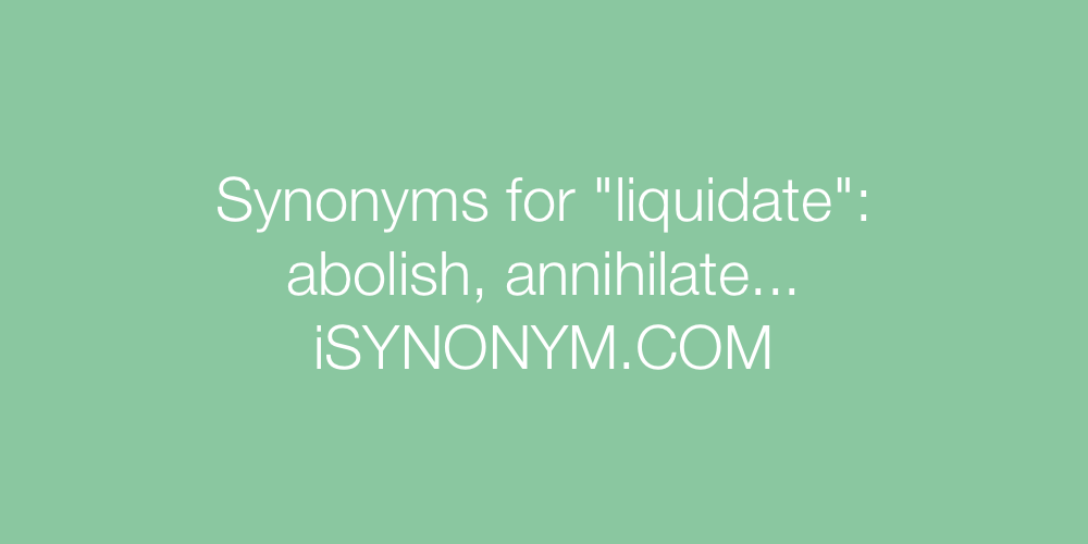 Synonyms liquidate