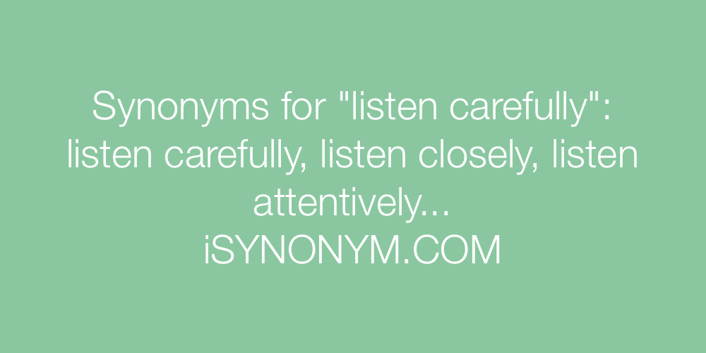 Synonyms listen carefully