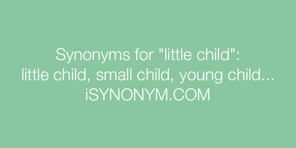Synonyms little child