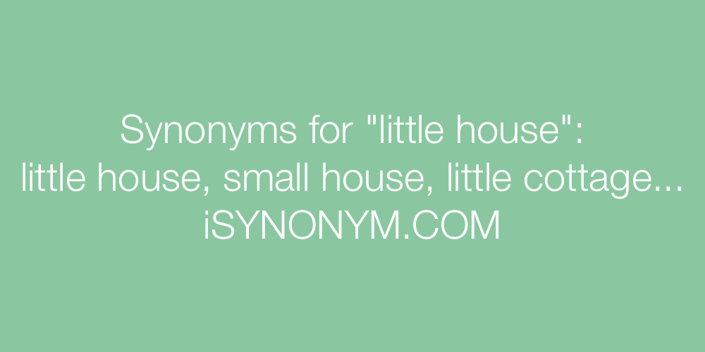 Synonyms little house