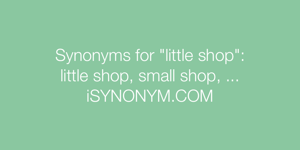 Synonyms little shop