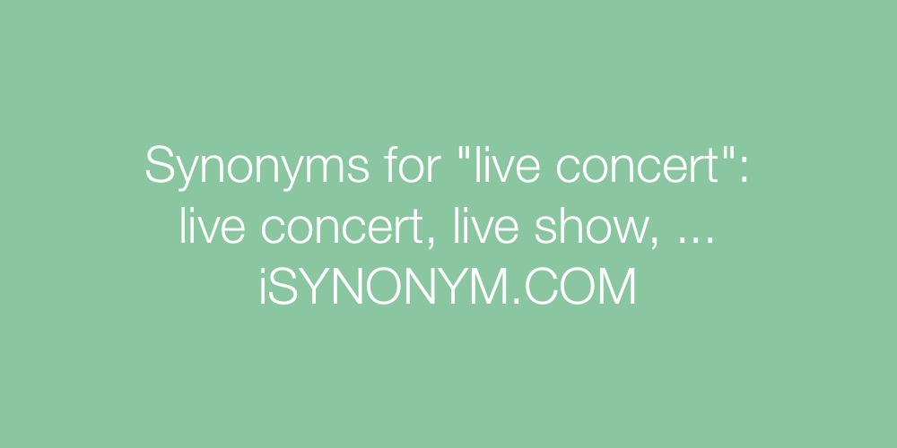 Synonyms live concert