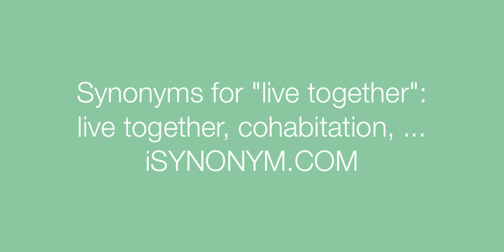 Synonyms live together