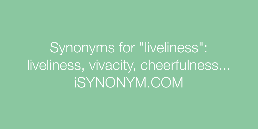 Synonyms liveliness