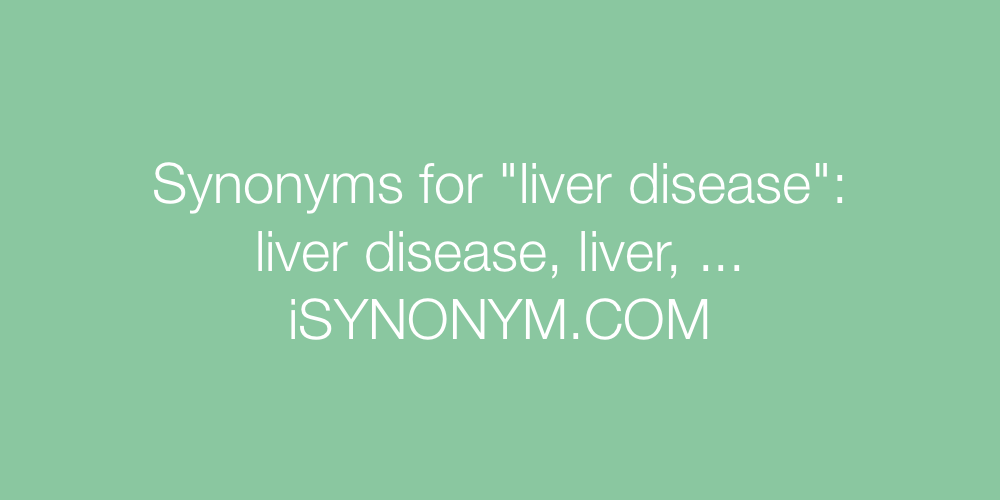 Synonyms liver disease