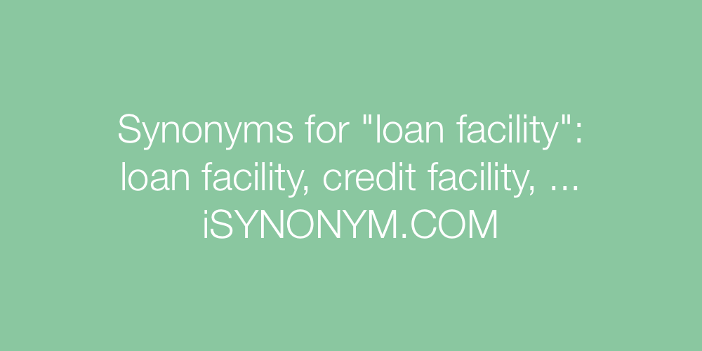 Synonyms loan facility