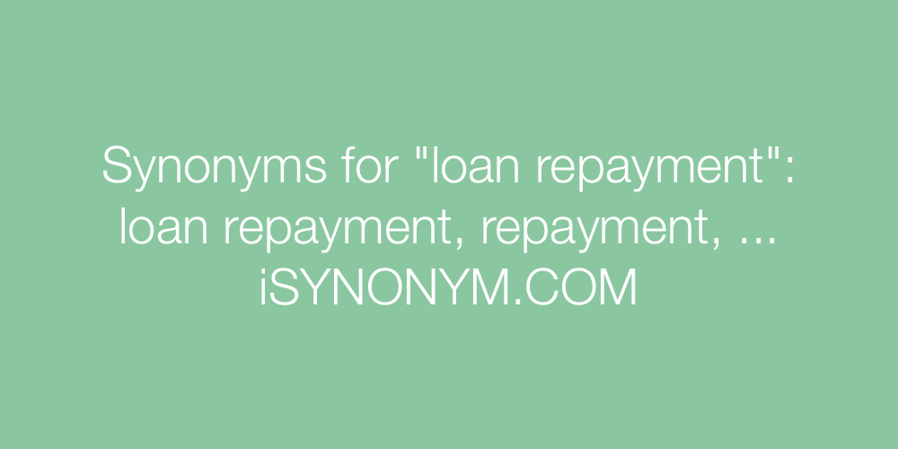 Synonyms loan repayment