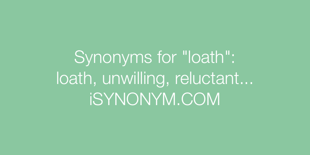 Synonyms loath
