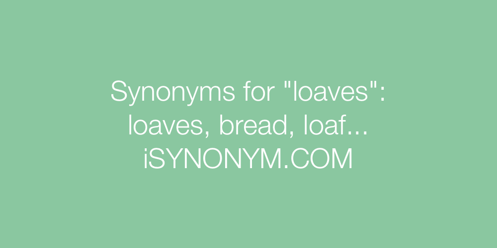 Synonyms loaves