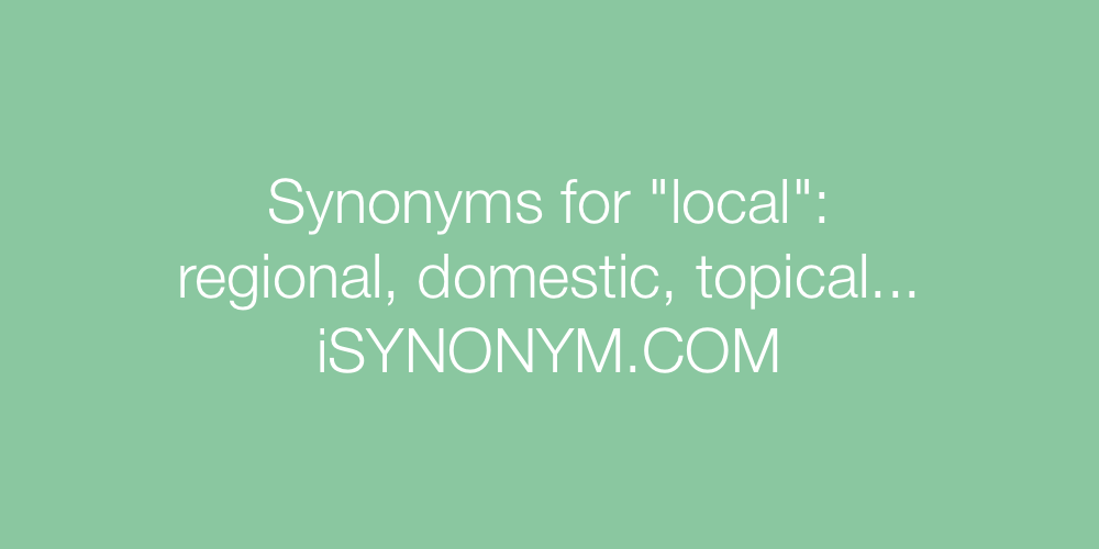 Synonyms local