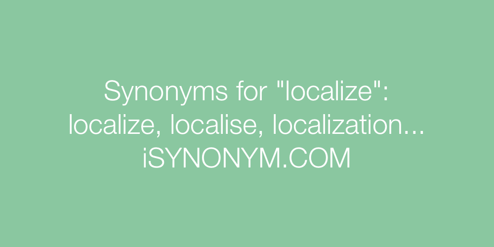 Synonyms localize