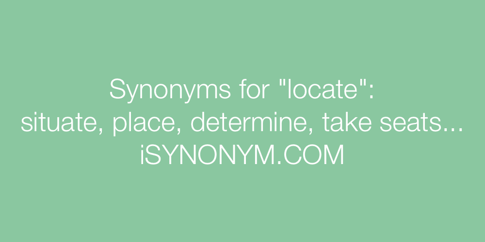 Synonyms locate