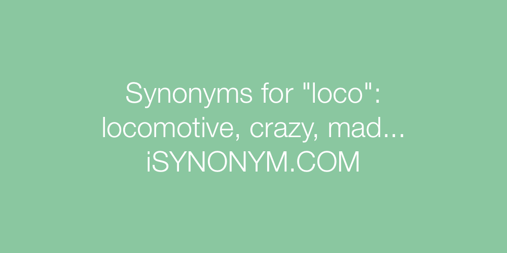 Synonyms loco