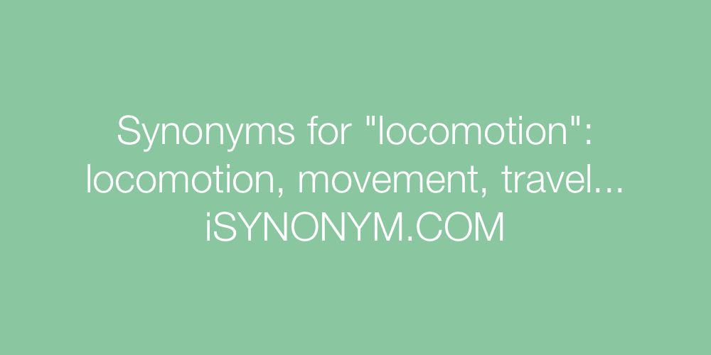 Synonyms locomotion