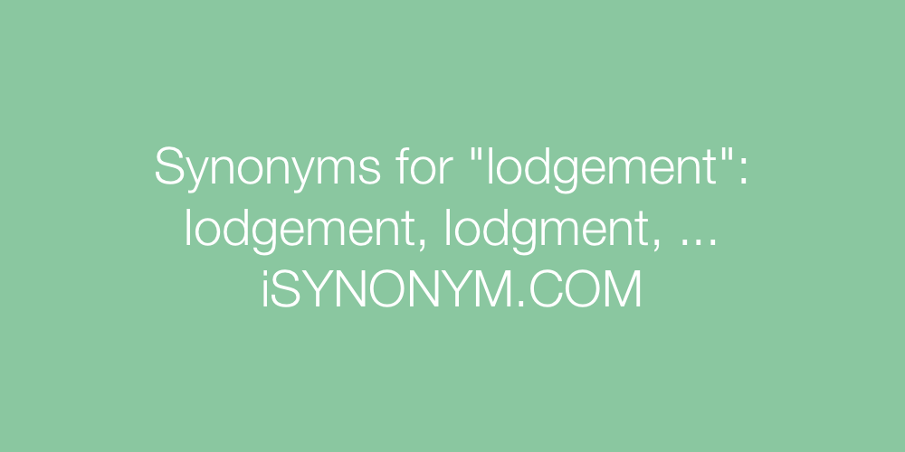 Synonyms lodgement