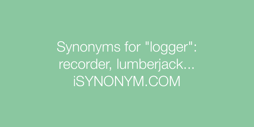 Synonyms logger