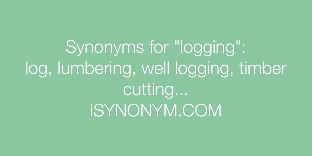 Synonyms logging