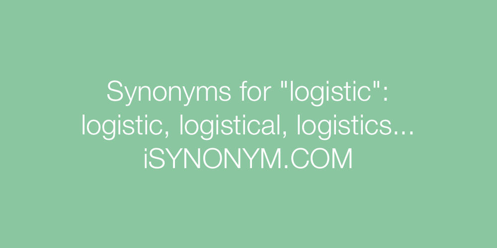 Synonyms logistic