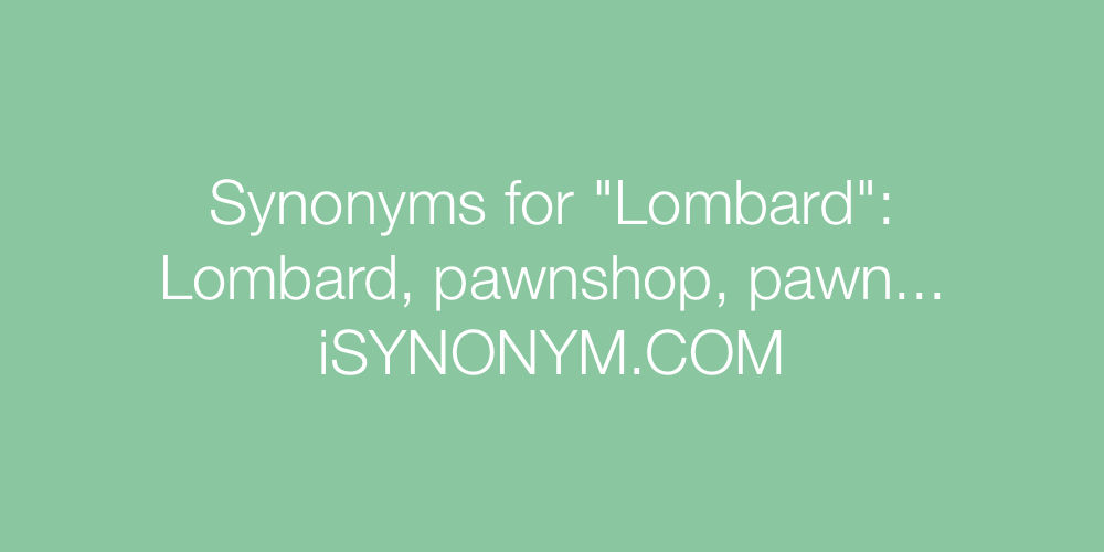 Synonyms Lombard