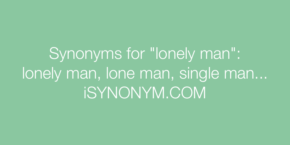 Synonyms lonely man