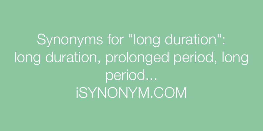 Synonyms long duration