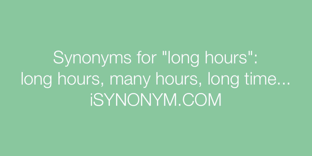 Synonyms long hours