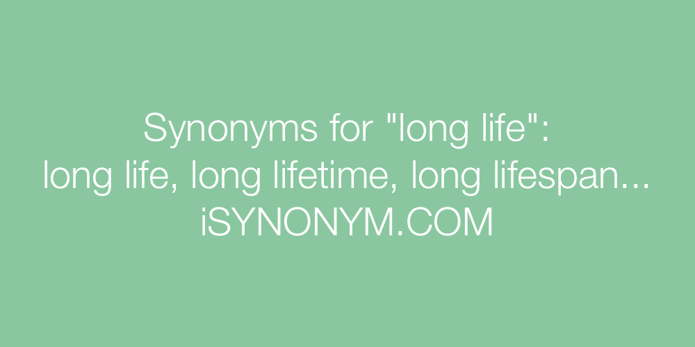 Synonyms long life