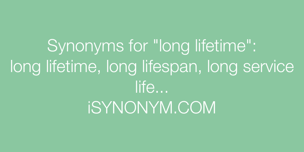 Synonyms long lifetime