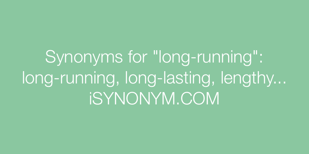 Synonyms long-running