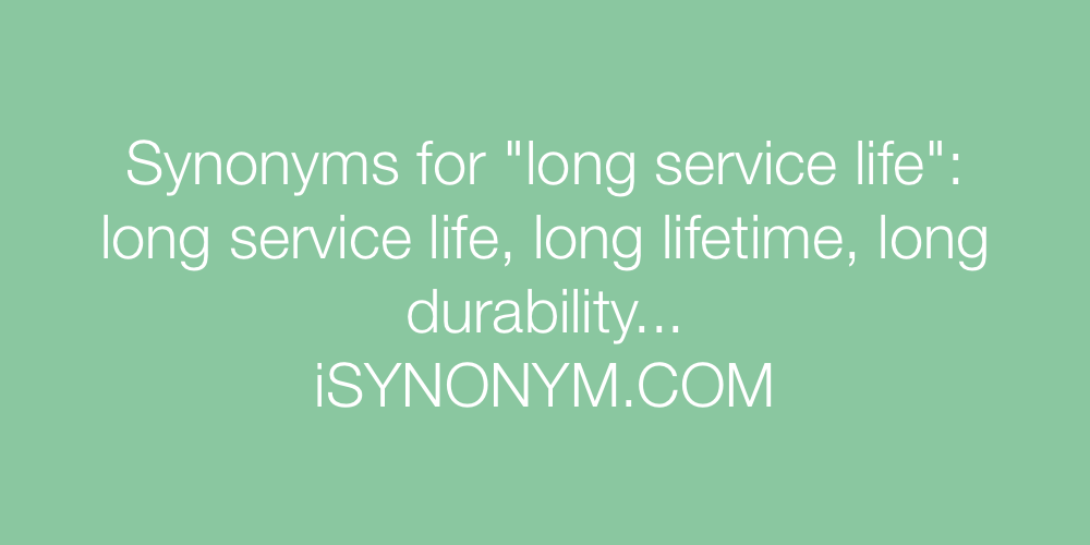 Synonyms long service life
