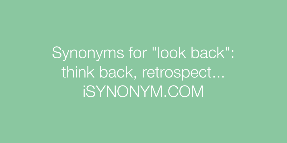 Synonyms look back