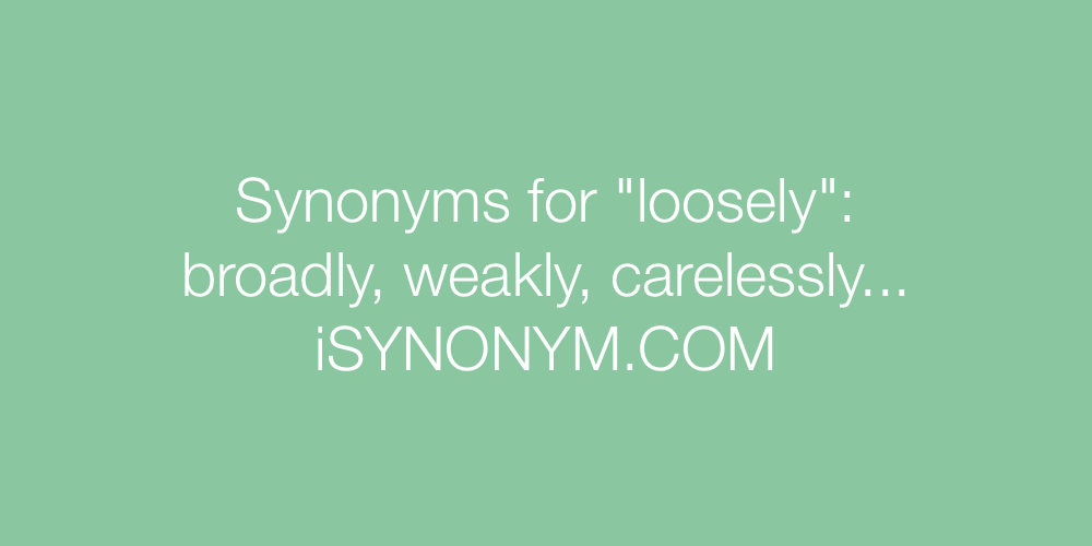Synonyms loosely